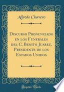 libro Discurso Pronunciado En Los Funerales Del C. Benito Juarez, Presidente De Los Estados Unidos (classic Reprint)